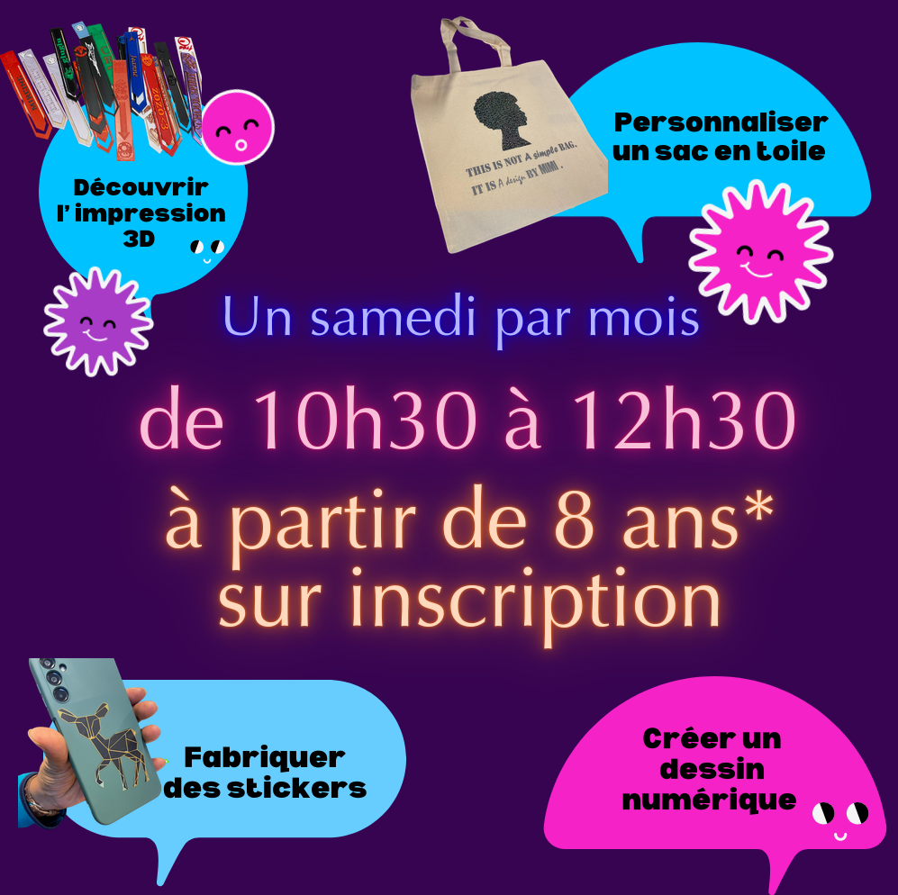 Découvrir l'imprsison 3D, personnaliser un sac de toile, fabriquer un sticker, créer un dessin numérique
Un samedi par mois de 10h30 à 12h30
A partir de 8 ans sur unscription